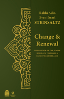 Change & Renewal: The Essence of the Jewish Holidays, Festivals & Days of Remembrance 1592647421 Book Cover