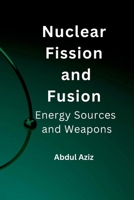 Nuclear Fission and Fusion: Energy Sources and Weapons. 9358687185 Book Cover