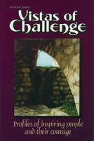 Vistas of Challenge: Profiles of Inspiring People and Their Courage 0899065864 Book Cover
