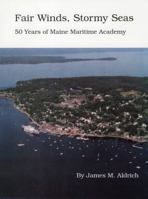 Fair winds, stormy seas: 50 years of Maine Maritime Academy 0941238091 Book Cover