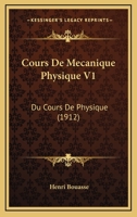 Cours De Mecanique Physique V1: Du Cours De Physique (1912) 1160843481 Book Cover