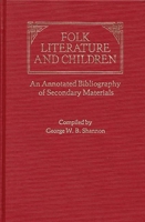 Folk Literature and Children: An Annotated Bibliography of Secondary Materials 0313228086 Book Cover