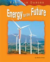 Energy for the Future (Earth in Danger) 1597167274 Book Cover