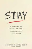 Stay: A History of Suicide and the Philosophies Against It 0300209363 Book Cover