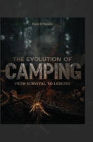 The Evolution of Camping: From Survival to Leisure B0FV8F2Q62 Book Cover