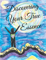 Discovering Your True Essence 1982243007 Book Cover