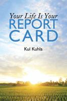 Your Life Is Your Report Card 1524691194 Book Cover