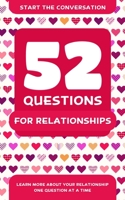 52 Questions for Relationships: Learn More about Your Relationship One Question at a Time 1578266912 Book Cover