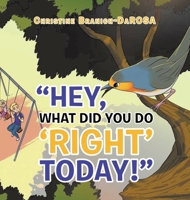 Hey, What Did You Do Right Today! 1952982758 Book Cover