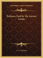 Perfumes Used By The Ancient Greeks 1162851090 Book Cover