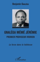 Gnaléga Mémé Jérémie Premier proviseur ivoirien: La force dans la faiblesse (French Edition) 234318657X Book Cover