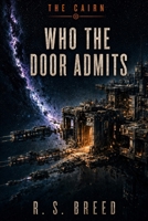 Who the Door Admits (The Cairn) B0HDMMHKSM Book Cover