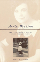 Another Way Home: The Tangled Roots of Race in One Chicago Family 0226318214 Book Cover