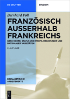 Franzosisch Ausserhalb Frankreichs: Geschichte, Status Und Profil Regionaler Und Nationaler Varietaten 3110533464 Book Cover