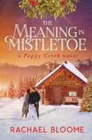 The Meaning in Mistletoe 1951799054 Book Cover