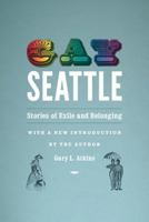 Gay Seattle: Stories of Exile and Belonging 0295992824 Book Cover