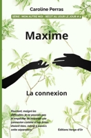 Maxime : La connexion: Série : Mon autre moi - Récit au jour le jour # 2 (French Edition) B0FJM9DH9G Book Cover