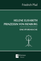 Helene Elisabeth Prinzessin von Isenburg: Eine Spurensuche (German Edition) 3952495336 Book Cover