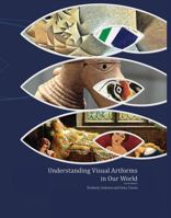 Understanding Visual Artforms in Our World 1465250174 Book Cover