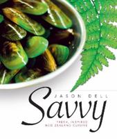 Savvy: Fresh, Inspired New Zealand Cuisine 1869506928 Book Cover