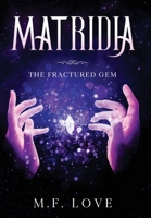Matridia : The Fractured Gem 1734986301 Book Cover