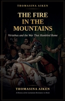 The Fire in the Mountains: Viriathus and the War That Humbled Rome B0HBTG29QR Book Cover