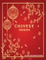 Easy Simple Asian Cookbook For Beginner: Chinese Food Recipes From Sichuan for Every Season and Occasion with Your Family 1674012659 Book Cover