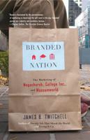 Branded Nation: The Marketing of Megachurch, College Inc., and Museumworld 0743243471 Book Cover