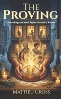 The Proving: A Novel of Bread, Belonging, and the Magic of Being Seen: A Cozy Literary Fantasy of Found Family, Displacement, and the Quiet Power of Care B0GPR23921 Book Cover