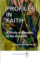Profiles in Faith: A Study of People in the Gospels B0FQB4R92R Book Cover