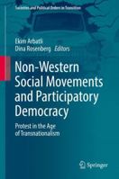 Non-Western Social Movements and Participatory Democracy: Protest in the Age of Transnationalism 3319514539 Book Cover