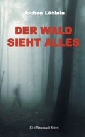 Der Wald sieht alles: Ein Magstadt Krimi 3754341170 Book Cover