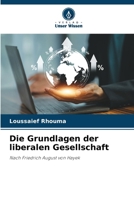 Die Grundlagen der liberalen Gesellschaft 6207478878 Book Cover
