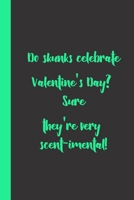 Do skunks celebrate Valentine's Day? Sure they're very scent-imental !: funny romantice flirting gift idea for couples wife husband boyfriend ... day or birthday or any other occasion B083XTF7FC Book Cover