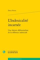 L'Indexicalite Incarnee: Une Theorie Deferentialiste de la Reference Indexicale 240609345X Book Cover