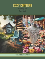 Cozy Critters: Crafting for Pets Book B0CTYP19V3 Book Cover
