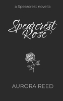 Spearcrest Rose: A Rich Girl Poor Boy Romance B0BSDPXWYJ Book Cover