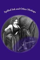 Spilled Ink and Other Mishaps 1496167147 Book Cover