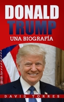 Donald Trump: Una Biografía B088GMHT4P Book Cover