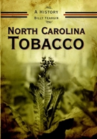 North Carolina Tobacco: A History 1596293136 Book Cover
