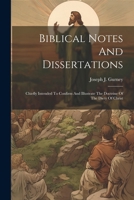 Biblical Notes And Dissertations: Chiefly Intended To Confirm And Illustrate The Doctrine Of The Diety Of Christ 1022550799 Book Cover