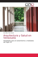Arquitectura y Salud en Venezuela: Hospitales para el aislamiento a mediados del siglo XX 6203039748 Book Cover