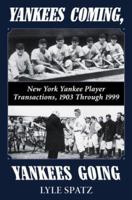 Yankees Coming, Yankees Going: New York Yankee Player Transactions, 1903 Through 1999 0786407875 Book Cover