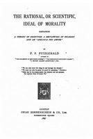 The Rational, Or Scientific, Ideal of Morality 1103455737 Book Cover