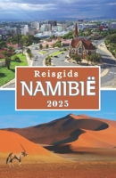 NAMIBIË REISGIDS 2025: Verken het land van eindeloze horizonten en onvergetelijke avonturen (Dutch Edition) B0DV8VKM8J Book Cover