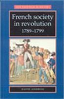 French Society in Revolution, 1789-1799 (New Frontiers in History) 0719051916 Book Cover