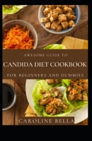 Awesome Guide To Candida Diet Cookbook For Beginners And Dummies null Book Cover