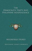 The Democratic Party and Philipine Independence 114653115X Book Cover