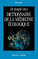 Dictionnaire de la médecine écologique (French Edition) 2268019047 Book Cover