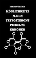 MÖGLICHKEITEN, DEN TESTOSTERONSPIEGEL ZU ERHÖHEN: VOLLSTÄNDIGER LEITFADEN ZU TESTOSTERON B0BF6T5HNX Book Cover
